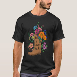 Leven Is Een Tuin Graaf Het Tuinier Tuinieren Plan T-shirt