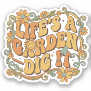 Leven is een tuin — Graaf het uit Sticker