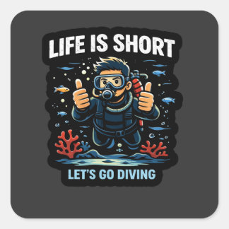 Leven is Kort – Laten we gaan Duiken Scuba Duiker  Vierkante Sticker