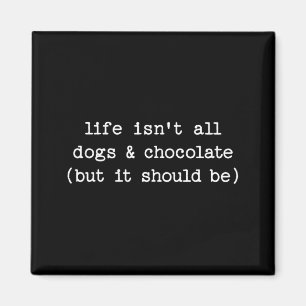 Leven Is Niet Honden Chocolade Maar Zou Grappige H Magneet