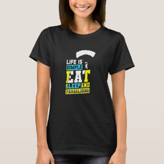 Leven Is Simpel Eten Slapen En Paragliden Parachut T-shirt