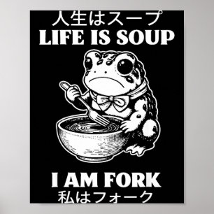 Leven is soep ik ben vork kikker japanse meme humo poster