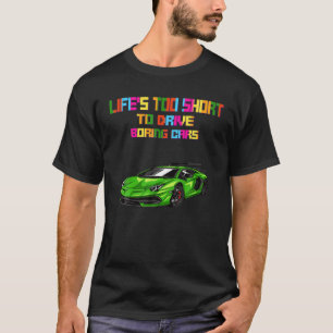 Leven is Te Kort Om Saai Auto Te Rijden Grappig Sa T-shirt