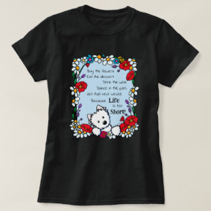 Leven Is Te Kort Westie T-Shirt
