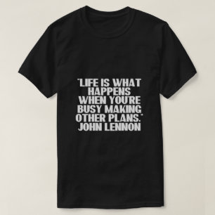 Leven Is Wat Gebeurt Inspirerend Citat T-Shirt