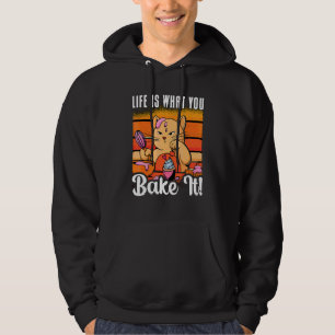 Leven Is Wat Je Ervan Maakt Bakkerij Houdt van Bak Hoodie