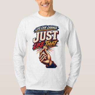 Leven Kan Veranderen Zomaar Motiverend T-shirt