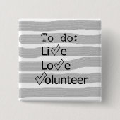 leven, liefde, vrijwilliger vierkante button 5,1 cm (Voorkant)