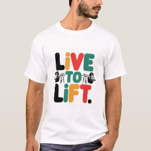 Leven om op te heffen t-shirt