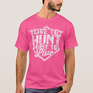 Leven om te jagen om te leven jagen t-shirt