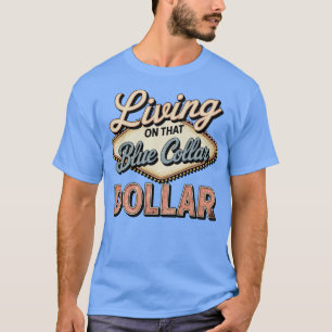 Leven op die Blue Collar Dollar Vintage T-shirt