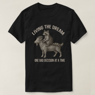 Leven Van De Droom, Eén Slecht Besluit Per Keer Wa T-shirt
