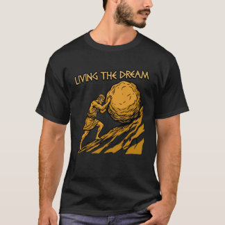 Leven Van De Droom Grappige Sisyphus Werk Sarcasti T-shirt