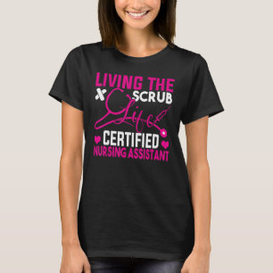 Leven van de Scrubs Life Certified Nursing Assista T-shirt
