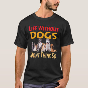 Leven zonder honden denk ik niet voor mannen K T-shirt