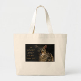 Leven zonder katten? Ik denk het niet. Grote Tote Bag