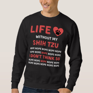Leven zonder mijn shih tzu hond nope denk ik niet trui