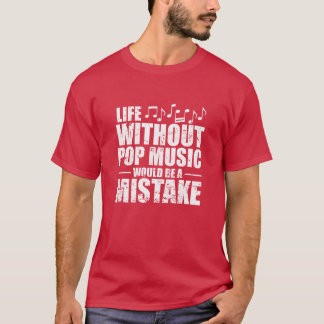 Leven zonder popmuziek is een fout zangeres meisje t-shirt