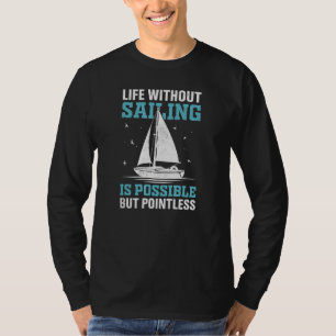 Leven zonder zeilen is mogelijk maar zinloos t-shirt