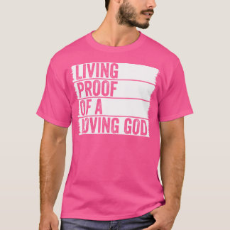 Levend Bewijs Van Een Liefdevolle God Jezus Christ T-shirt
