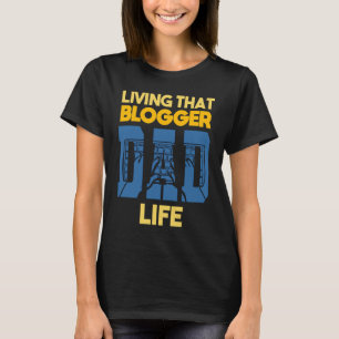 Levend die blogger Dad Life Bloggen Blogger T-shirt