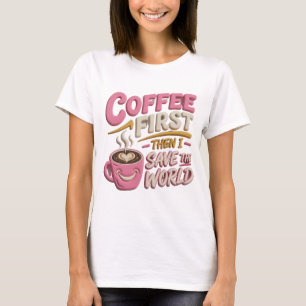 Levendige Roze KOFFIE EERST RED DE WERELD T-shirt