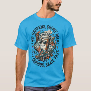 LevenGebeurdKoffieHelpt Skate Nieuwsgierige Koffie T-shirt