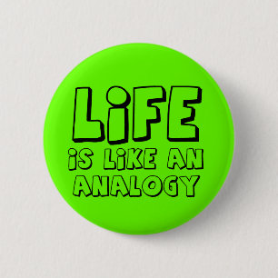 Levensanalogie Grappige Knop Humor Ronde Button 5,7 Cm