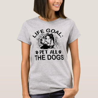 Levensdoel: alle honden aaien t-shirt