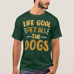 Levensdoel Alle honden Shirt Funny Dog Lovers
