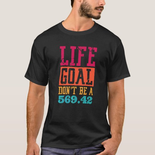 Levensdoel is geen 569 42-medicijnencode t-shirt (Voorkant)
