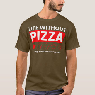 Levensduur zonder Pizza Boring zou geen financieri T-shirt