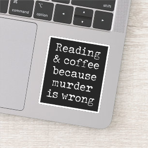 Lezen en koffie, want moord is fout sticker