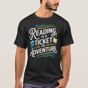 Lezen is ticket naar avontuur boek liefhebber boek t-shirt