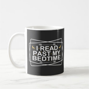Lezer, ik lees tot na mijn bedtijd, Grappige quote Koffiemok