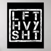 Lft Hvy Sht - Lift Heavy Shi... - Poster (Voorkant)