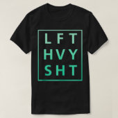 LFT HVY SHT Motivatie Opheffen voor Gym T-shirt (Design voorkant)