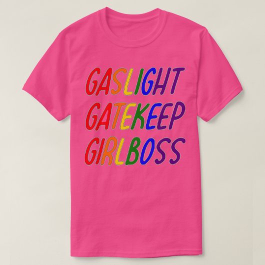 lgbt Gaslight Gatekeep Girlbaas T-shirt (Design voorkant)