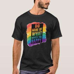 LGBT Gay Doe meer van geluk citeert 1 T-shirt