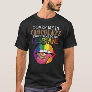 LGBT-Hoesje in chocolade en voer me naar de lesb T-shirt