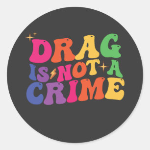 LGBT Pride DRAG IS GEEN CRIMINALITEITSSTEUN Ronde Sticker