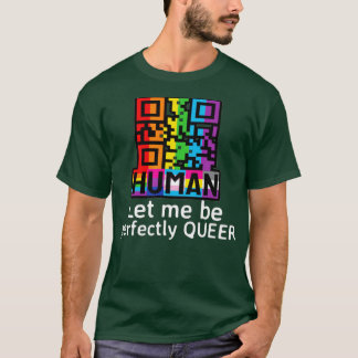 LGBT Pride Human Let me Perfect Queer Funny S T-shirt