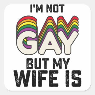 LGBT Pride Ik ben geen homo maar mijn vrouw is Vierkante Sticker
