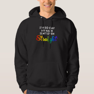 LGBT Pride Ik ben zo Gay Mijn haar is niet eens re Hoodie