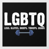 LGBTQ Legs Glutes Biceps Triceps Quads Gym Lover Raamsticker (Vel)