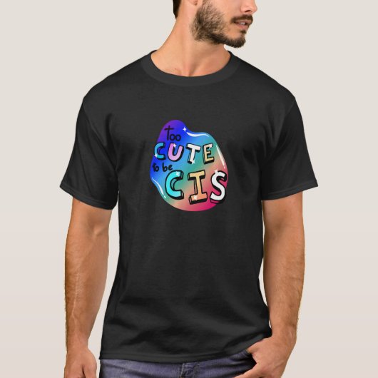 LGBTQ+ Te schattig om CIS 2 te zijn T-shirt (Voorkant)