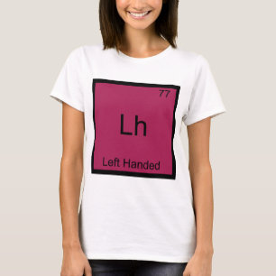 Lh - Linkshandig Grappig Element Chemie Symbool T T-shirt