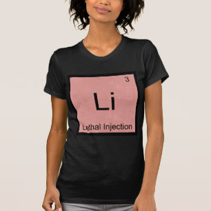 Li - Dodelijke Injectie Grappige Chemie Element T- T-shirt