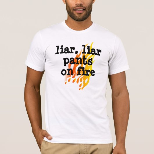 "Liar,Liar Pants on Fire" T shirt (Voorkant)