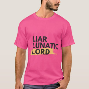 Liar Lunatic Lord T-shirt